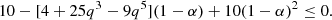 $$ \begin{aligned} 10 - [4+25q^3-9q^5](1-\alpha ) + 10(1-\alpha )^2 \le 0. \end{aligned} $$