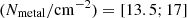 $ (N_{\mathrm{metal}}/\mathrm{cm}^{-2}) = [13.5;17] $