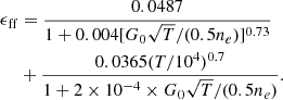 $$ \begin{aligned} \begin{aligned} \epsilon _{\rm ff}&= \frac{0.0487}{1+0.004[G_0 \sqrt{T}/(0.5 n_e)]^{0.73}}\\&+ \frac{0.0365 (T/10^4)^{0.7}}{1+2\times 10^{-4} \times G_0 \sqrt{T}/(0.5 n_e)}. \end{aligned} \end{aligned} $$