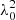 $ \lambda_{0}^{2} $