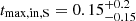 $ t_{\mathrm{max,in,S}} = 0.15^{+0.2}_{-0.15} $