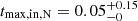 $ t_{\mathrm{max,in,N}} = 0.05^{+0.15}_{-0} $