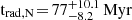 $ \mathrm{t}_{\mathrm{rad,N}}\! =\! 77^{+10.1}_{-8.2}\,\mathrm{Myr} $