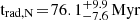 $ \mathrm{t}_{\mathrm{rad,N}}\! =\! 76.1^{+9.9}_{-7.6}\,\mathrm{Myr} $