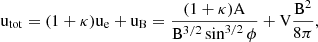 $$ \begin{aligned} \mathrm{u}_{\rm tot}=(1+\kappa )\mathrm{u}_{\rm e}+\mathrm{u}_{\rm B}=\frac{(1+\kappa )\mathrm{A}}{\mathrm{B}^{3/2}\sin ^{3/2} {\phi }}+\mathrm{V}\frac{\mathrm{B}^2}{8\pi }, \end{aligned} $$