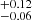 $ ^{+0.12}_{-0.06} $