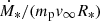 $ \dot{M}_{\ast}/(m_{\mathrm{p}} v_{\infty} R_{\ast}) $