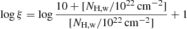 $ \log\xi=\log\frac{10+[N_{\mathrm{H,w}}/10^{22}\,\mathrm{cm}^{-2}]}{[N_{\mathrm{H,w}}/10^{22}\,\mathrm{cm}^{-2}]}+1 $