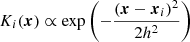 $$ \begin{aligned} K_i(\boldsymbol{x})\propto \exp \left(-\frac{(\boldsymbol{x}-\boldsymbol{x}_i)^2}{2h^2}\right) \end{aligned} $$