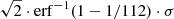 $ \sqrt{2} \cdot \mathrm{erf^{-1}}(1-1/112) \cdot \sigma $