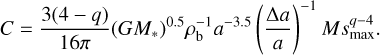 $C = {{3(4 - q)} \over {16\pi }}{\left( {G{M_ * }} \right)^{0.5}}\rho _{\rm{b}}^{ - 1}{a^{ - 3.5}}{\left( {{{{\rm{\Delta }}a} \over a}} \right)^{ - 1}}Ms_{\max }^{q - 4}.$