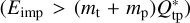 $\left( {{E_{{\rm{imp}}}} > \left( {{m_{\rm{t}}} + {m_{\rm{p}}}} \right)Q_{{\rm{tp}}}^*} \right)$