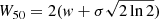 $ W_{50} = 2(\mathit{w} + \sigma \sqrt{2 \ln 2}) $