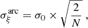 $$ \begin{aligned} \sigma _\xi ^\mathrm{arc} = \sigma _0 \times \sqrt{\frac{2}{N}}~, \end{aligned} $$
