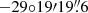 $ -29{\circ}19{\prime}19{{\overset{\prime\prime}{.}}}6 $