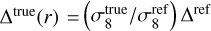 $\[\Delta^{\text {true }}(r)=\left(\sigma_8^{\mathrm{true}} / \sigma_8^{\mathrm{ref}}\right) \Delta^{\mathrm{ref}}\]$