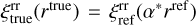 $\[\xi_{\text {true }}^{\mathrm{rr}}\left(r^{\mathrm{true}}\right)=\xi_{\mathrm{ref}}^{\mathrm{rr}}\left(\alpha^* r^{\mathrm{ref}}\right)\]$
