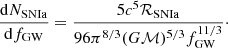 $$ \begin{aligned} \frac{\mathrm{d} N_{\rm SNIa}}{\mathrm{d} f_{\rm GW}} = \frac{5c^5 \mathcal{R}_{\rm SNIa} }{96 \pi ^{8/3} (G\mathcal{M})^{5/3} f_{\rm GW}^{11/3}}\cdot \end{aligned} $$