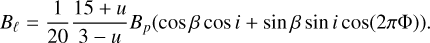 ${B_\ell } = {1 \over {20}}{{15 + u} \over {3 - u}}{B_p}(\cos \beta \cos i + \sin \beta \sin i\cos (2\pi \Phi )).$