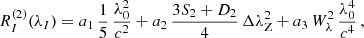 $$ \begin{aligned} R_I^{(2)}(\lambda _I) = a_1\,{1\over 5}\,{\lambda _0^2\over c^2}+a_2\,{3S_2+D_2\over 4}\,\Delta \lambda _{\rm Z}^2+a_3\,W_\lambda ^2\,{\lambda _0^4\over c^4}\,, \end{aligned} $$