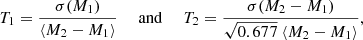 $$ \begin{aligned} T_1 = \frac{\sigma (M_1)}{\langle M_2-M_1 \rangle } \ \ \ \ \ \mathrm{and} \ \ \ \ \ T_2 = \frac{\sigma (M_2-M_1)}{\sqrt{0.677} \ \langle M_2-M_1 \rangle }, \end{aligned} $$