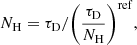 $$ \begin{aligned} N_{\rm H} = \tau _{\rm D} / \bigg (\frac{\tau _{\rm D}}{N_{\rm H}}\bigg )^\mathrm{ref}, \end{aligned} $$