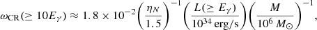 $$ \begin{aligned} \omega _{\rm CR}(\ge 10E_\gamma ) \approx 1.8 \times 10^{-2} \bigg ( \frac{\eta _N}{1.5} \bigg )^{-1} \bigg ( \frac{L(\ge E_\gamma )}{10^{34}\,\mathrm{erg/s}} \bigg ) \bigg ( \frac{M}{10^6\,M_{\odot }} \bigg )^{-1}, \end{aligned} $$
