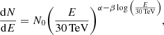 $$ \begin{aligned} \frac{\mathrm{d}N}{\mathrm{d}E}=N_{0}\bigg ( \frac{E}{30\,\mathrm{TeV}} \bigg ) ^{\alpha -\beta \log {\left( \frac{E}{30\,\mathrm{TeV}} \right)}}, \end{aligned} $$