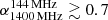$ \alpha_{\mathrm{1400\,MHz}}^{\mathrm{144\,MHz}} \gtrsim 0.7 $
