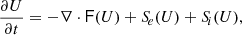 $$ \begin{aligned} \frac{\partial U}{\partial t} = -\nabla \cdot \mathsf{F }(U) + {S\!}_e(U) + {S\!}_i(U), \end{aligned} $$