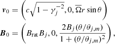 $$ \begin{aligned} \begin{aligned} \boldsymbol{v}_{0}&= \left(c\sqrt{1 - \gamma _j^{-2}}, 0, \overline{\Omega }r\sin \theta \right) \\ \boldsymbol{B}_{0}&= \left(B_{\rm rat}B_{j}, 0, \frac{2B_j(\theta /\theta _{j,m})}{1 + (\theta /\theta _{j,m})^2}\right), \end{aligned} \end{aligned} $$