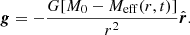 $$ \begin{aligned} \boldsymbol{g} = - \frac{G [M_0 - M_{\rm eff}(r,t)]}{r^2}{\hat{\boldsymbol{r}}}. \end{aligned} $$