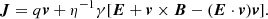 $$ \begin{aligned} \boldsymbol{J} = q\boldsymbol{v} + \eta ^{-1}\gamma [\boldsymbol{E} + \boldsymbol{v}\times \boldsymbol{B} - (\boldsymbol{E}\cdot \boldsymbol{v})\boldsymbol{v}]. \end{aligned} $$