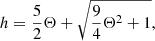 $$ \begin{aligned} h = \frac{5}{2}\Theta + \sqrt{\frac{9}{4}\Theta ^2 + 1}, \end{aligned} $$
