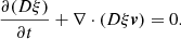 $$ \begin{aligned} \frac{\partial (D\xi )}{\partial t} + \nabla \cdot (D\xi \boldsymbol{v}) = 0. \end{aligned} $$