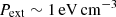$ P_{\mathrm{ext}} \sim 1\,\mathrm{eV\,cm}^{-3} $