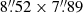 $ 8{{\overset{\prime\prime}{.}}}52\times 7{{\overset{\prime\prime}{.}}}89 $