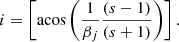 $$ \begin{aligned} i=\left[\mathrm{acos}\left(\frac{1}{\beta _j}\frac{(s-1)}{(s+1)}\right)\right]. \end{aligned} $$