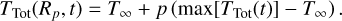 ${T_{{\rm{Tot}}}}\left( {{R_p},t} \right) = {T_\infty } + p\left( {\max \left[ {{T_{{\rm{Tot}}}}(t)} \right] - {T_\infty }} \right).$