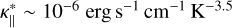 $\kappa _^*\~{10^{ - 6}}{\rm{erg}}{{\rm{s}}^{ - 1}}{\rm{c}}{{\rm{m}}^{ - 1}}{{\rm{K}}^{ - 3.5}}$