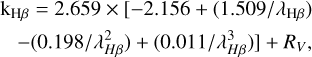 $\[\begin{array}{r}\mathrm{k}_{\mathrm{H} \beta}=2.659 \times\left[-2.156+\left(1.509 / \lambda_{H \beta}\right)\right. \\\left.-\left(0.198 / \lambda_{H \beta}^2\right)+\left(0.011 / \lambda_{H \beta}^3\right)\right]+R_V,\end{array}\]$