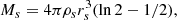 $$ \begin{aligned} M_s=4\pi \rho _s r_s^3(\ln 2-1/2), \end{aligned} $$