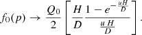 $$ \begin{aligned} f_0(p) \rightarrow \frac{Q_0}{2} \left[\frac{H}{D} \frac{1-e^{-\frac{uH}{D}}}{\frac{u\,H}{D}}\right]. \end{aligned} $$