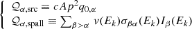 $$ \begin{aligned} {\left\{ \begin{array}{ll} \mathcal{Q} _{\alpha , \mathrm {src}} \equiv c A p^2 q_{0, \alpha }\\ \mathcal{Q} _{\alpha , \mathrm {spall}} \equiv \sum _{\beta > \alpha } \, v(E_k) \sigma _{\beta \alpha } (E_k)I_{\beta }(E_k) \end{array}\right.} \end{aligned} $$