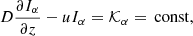 $$ \begin{aligned} D \frac{\partial I_{\alpha }}{\partial z} - u I_{\alpha } = \mathcal{K} _{\alpha } = \, \mathrm {const}, \end{aligned} $$