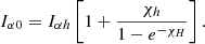 $$ \begin{aligned} I_{\alpha 0} = I_{\alpha h} \left[1+\frac{\chi _h}{1-e^{-\chi _H}}\right]. \end{aligned} $$