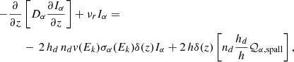 $$ \begin{aligned} -\frac{\partial }{\partial z}&\left[D_{\alpha } \frac{\partial I_{\alpha }}{\partial z} \right] +\nu _r I_{\alpha } = \\ \nonumber&- \, 2\,h_d\,n_d v(E_k)\sigma _{\alpha }(E_k)\delta (z) I_{\alpha } + 2\,h\delta (z) \left[n_d\frac{h_d}{h} \mathcal{Q} _{\alpha , \mathrm {spall}}\right], \end{aligned} $$