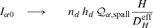 $$ \begin{aligned} \qquad I_{\alpha 0} \quad \longrightarrow \qquad n_d\,h_d\,\mathcal{Q} _{\alpha ,\mathrm {spall}}\frac{H}{D^\mathrm{eff}_H} \end{aligned} $$