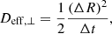 $$ \begin{aligned} D_{\rm eff, \perp } = \frac{1}{2}\frac{(\Delta R)^2}{\Delta t}, \end{aligned} $$