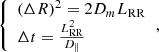 $$ \begin{aligned} {\left\{ \begin{array}{ll} (\Delta R)^2 = 2D_m L_{\rm RR}\\ \Delta t = \frac{L_{\rm RR}^2}{D_{\parallel }} \end{array}\right.}, \end{aligned} $$